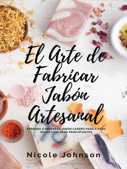 Title details for El Arte de Fabricar Jabón Artesanal by Nicole Johnson - Available